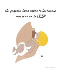 bokomslag Un pequeño libro sobre la lactancia materna en la UCIN
