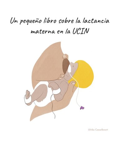 bokomslag Un pequeño libro sobre la lactancia materna en la UCIN
