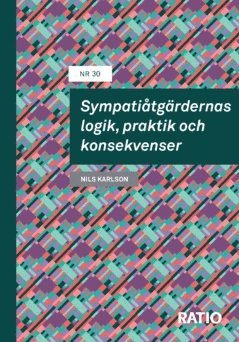 Nils Karlson - Sympatiåtgärdernas logik, praktik och konsekvenser, Häftad