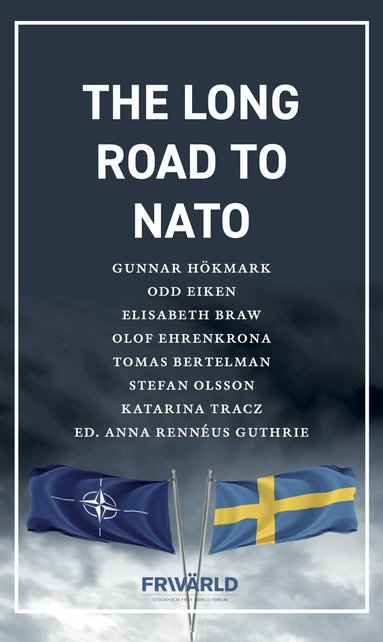 Stefan Olsson, Tomas Bertelman, Olof Ehrenkrona, Elisabeth Braw, Odd Eiken, Katarina Tracz, Gunnar Hökmark - The long road to NATO, Häftad