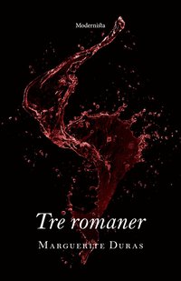 Tre romaner – Marguerite Duras – Inbunden