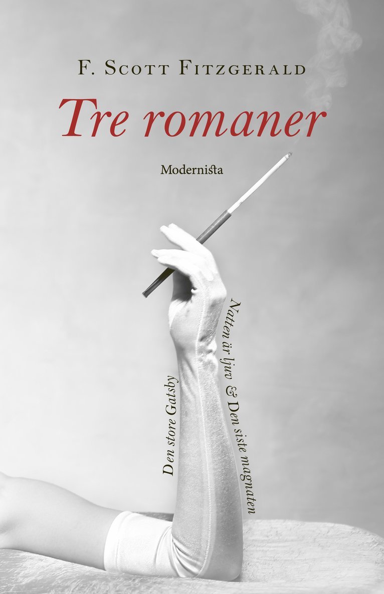 F. Scott Fitzgerald - Tre romaner. Den store Gatsby ; Natten är ljuv ; Den siste magnaten, Inbunden
