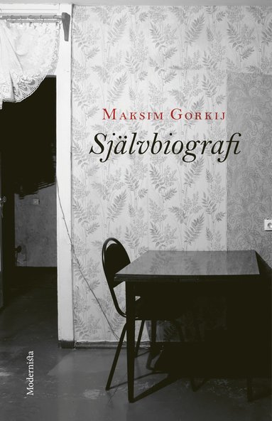 Maksim Gorkij - Självbiografi : Min barndom, Ute i världen, Mina universitet, Inbunden