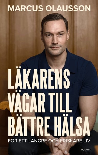 Marcus Olausson - Läkarens vägar till bättre hälsa, Inbunden