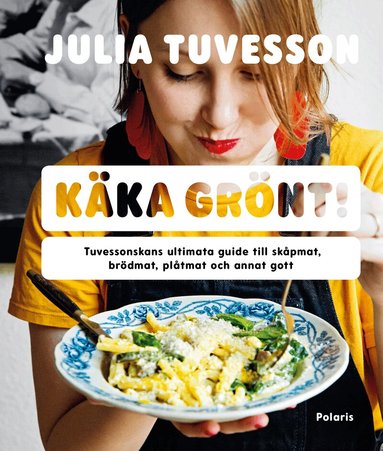 Julia Tuvesson - Käka grönt! : Tuvessonskans ultimata guide till skåpmat, brödmat, plåtmat och annat gott, Häftad
