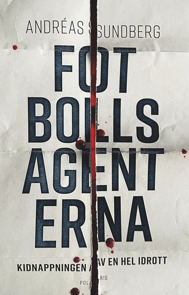 Andréas Sundberg - Fotbollsagenterna : kidnappningen av en hel idrott, Inbunden