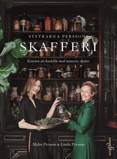 Malin Persson, Linda Persson - Systrarna Perssons skafferi: Konsten att hushålla med naturens skatter, Häftad
