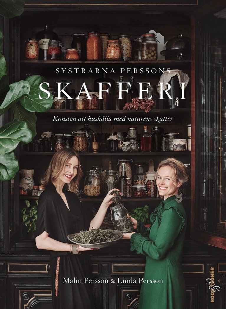 Malin Persson, Linda Persson - Systrarna Perssons skafferi: Konsten att hushålla med naturens skatter, Häftad