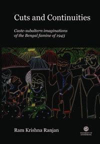 bokomslag Cuts and continuities : caste-subaltern imaginations of the Bengal famine of 1943