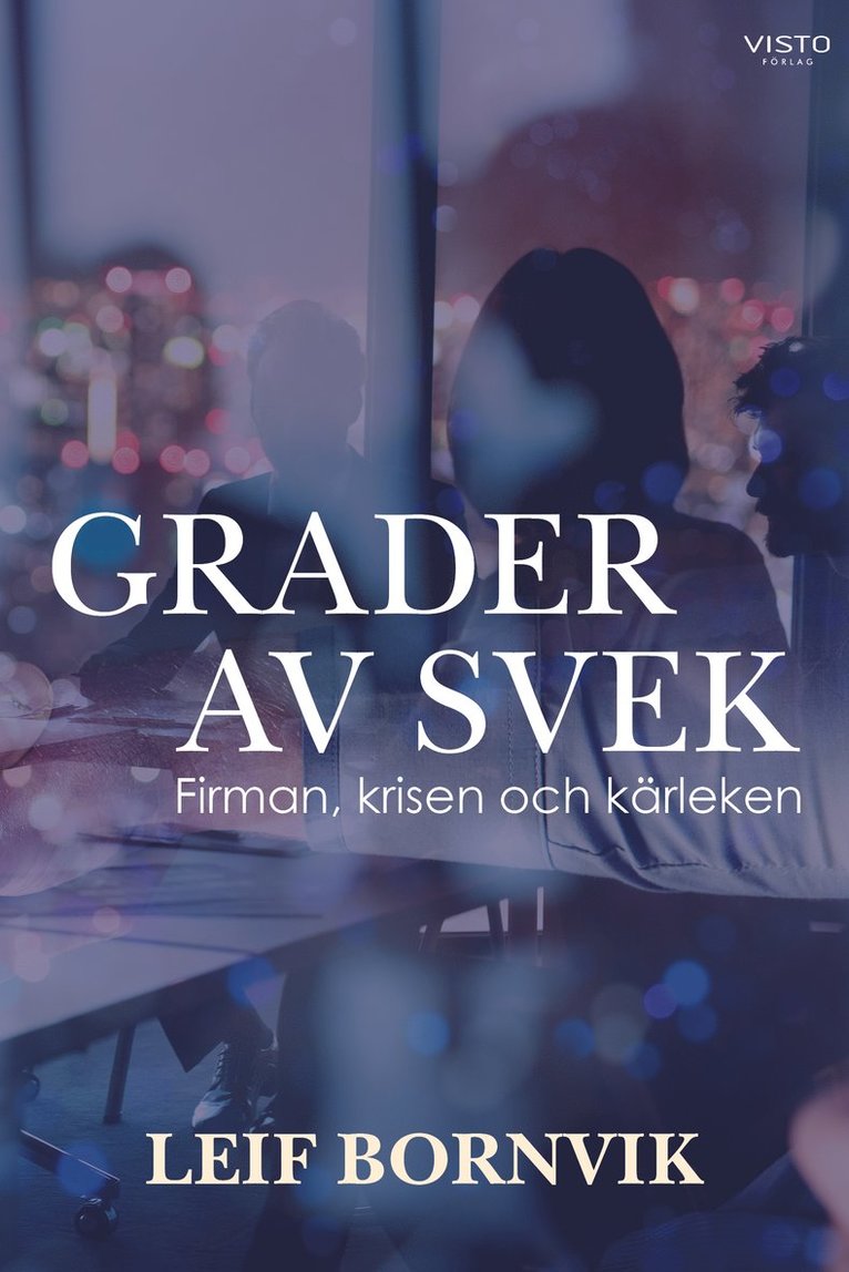 Grader av svek : firman, krisen och kärleken 1