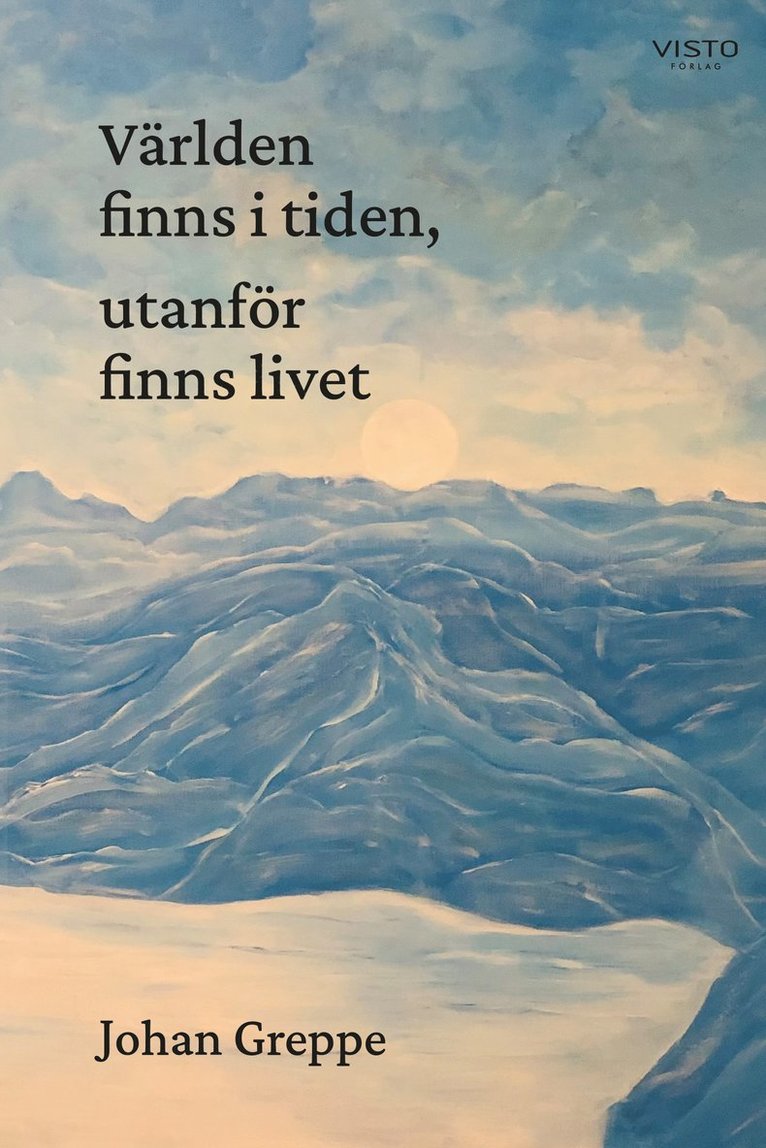 Världen finns i tiden, utanför finns livet 1