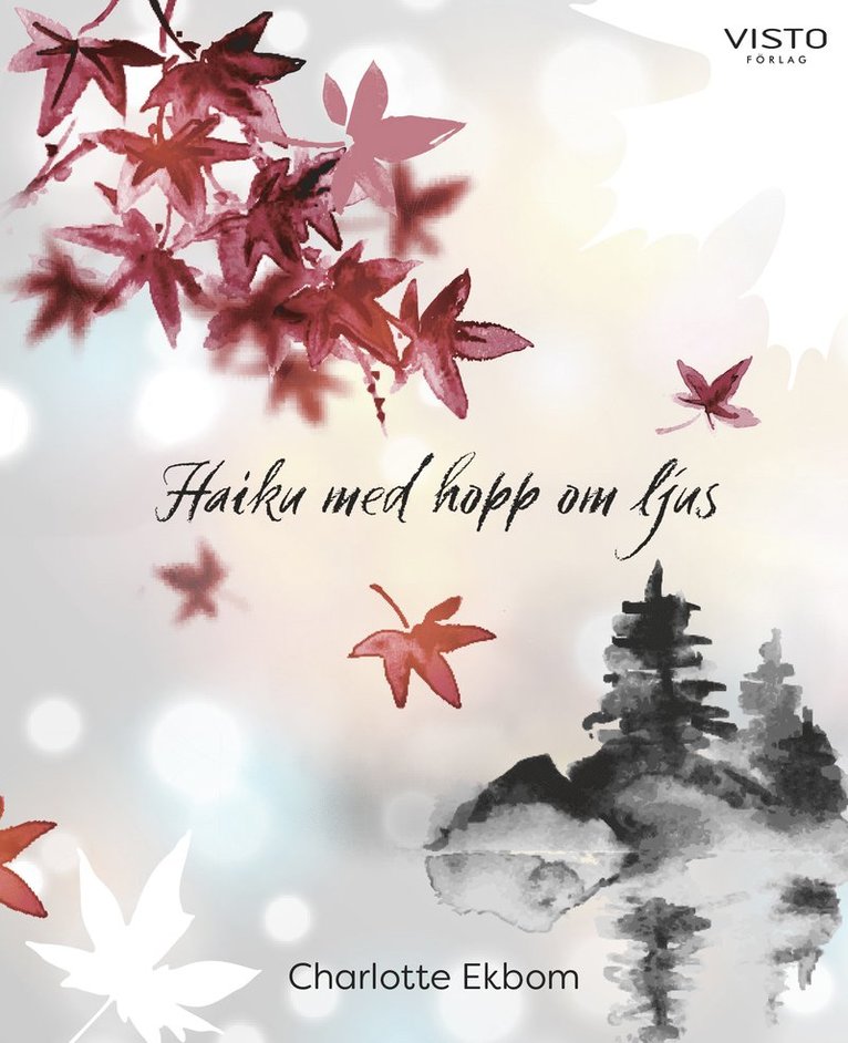 Charlotte Ekbom - Haiku med hopp om ljus, Inbunden