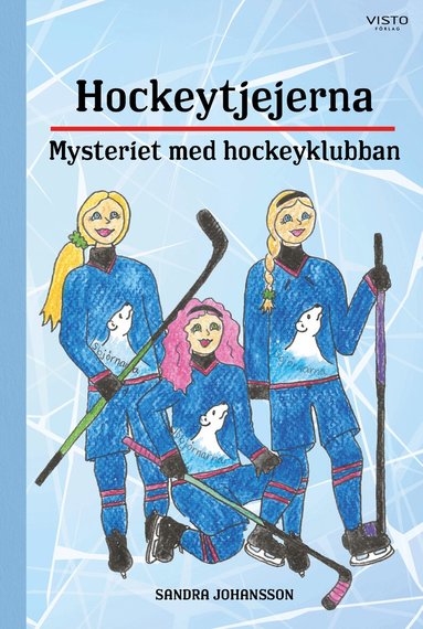 Sandra Johansson - Hockeytjejerna : mysteriet med hockeyklubban, Inbunden