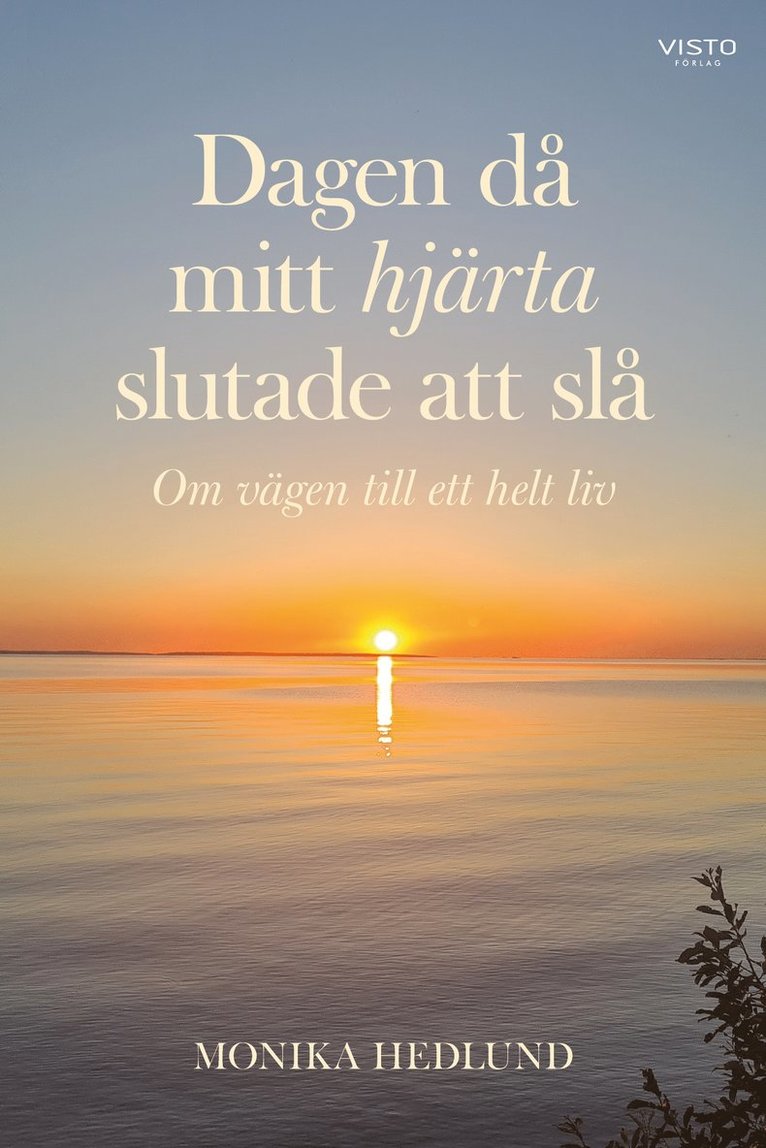 Monika Hedlund - Dagen då mitt hjärta slutade att slå : om vägen till ett helt liv, Häftad