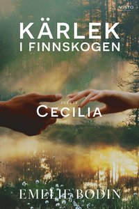 bokomslag Kärlek i Finnskogen : del 1, Cecilia