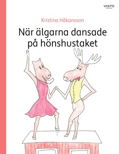 bokomslag När älgarna dansade  på hönshustaket