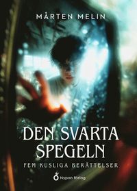 bokomslag Den svarta spegeln - Fem kusliga berättelser