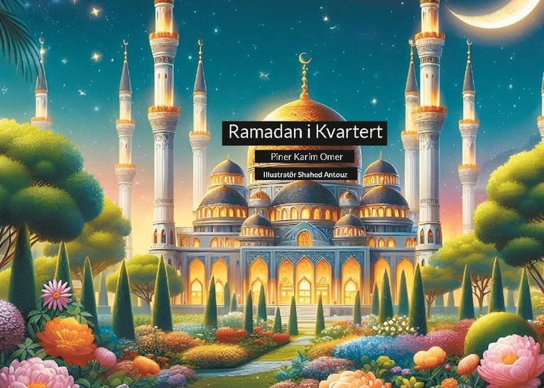 Pinar Karim Omer - Ramadan i kvarteret : Islams högtider, Inbunden