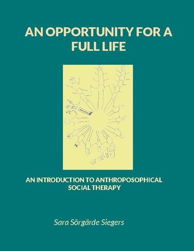 bokomslag An opportunity for a full life: An introduction to Anthroposophical Social Therapy