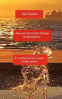 bokomslag Alex och Alma från Arboga : En vanlig familj i en bok Tredje boken