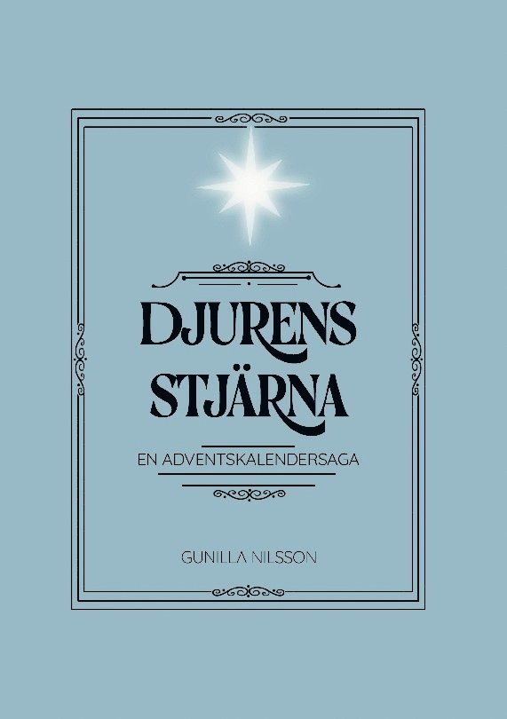 Gunilla Nilsson - Djurens stjärna : En adventskalendersaga, Inbunden