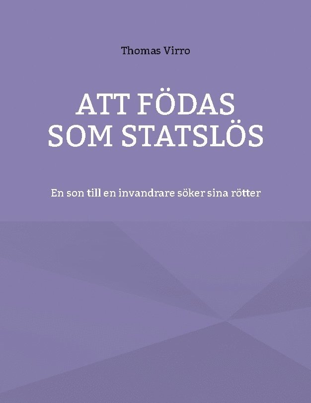Thomas Virro - Att födas som statslös : en son till en invandrare söker sina rötter, Häftad