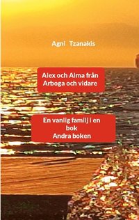 bokomslag Alex och Alma från Arboga och vidare: En vanlig familj i en bok Andra boken