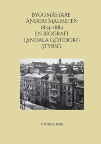 bokomslag Byggmästare Anders Malmsten 1834 - 1882 : en biografi - Landala, Göteborg, Styrsö