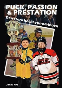 bokomslag Puck, passion och prestation : den stora hockeyturneringen