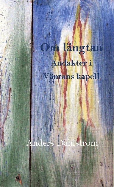 bokomslag Om längtan : andakter i väntans kapell