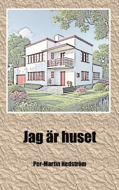 bokomslag Jag är huset: Min egen historia