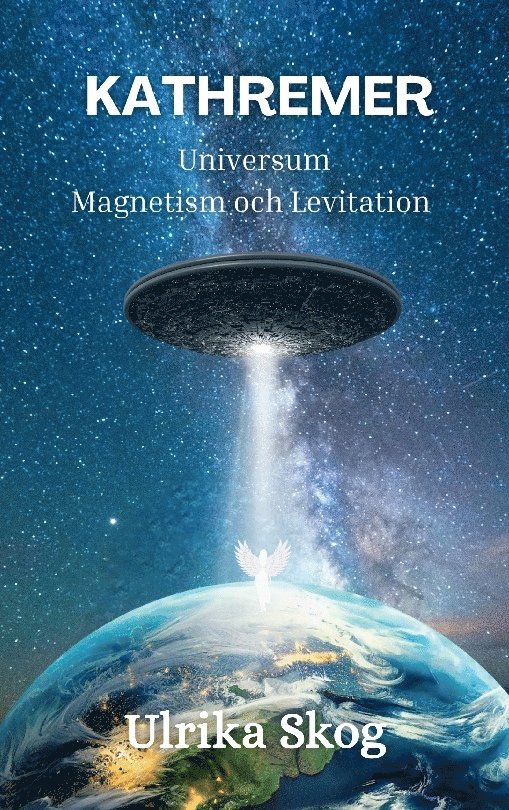 Ulrika Skog - Kathremer: Universum - Magnetism och Levitation, Häftad