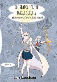 bokomslag The Search for the Magic Scrolls: The Power of the White Scroll