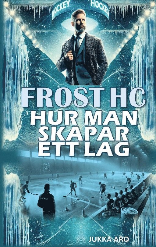 Frost HC Hur man skapar ett lag : Ledarskap och grupputveckling 1