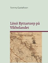 bokomslag Livgrenadjärer, torpare och rusthållare på Lönö Ryttartorp nr 4 / Sjövik för åren 1703-1946