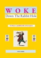 WOKE - Down The Rabbit Hole : En Odysse i samhällskritik och korruption 1