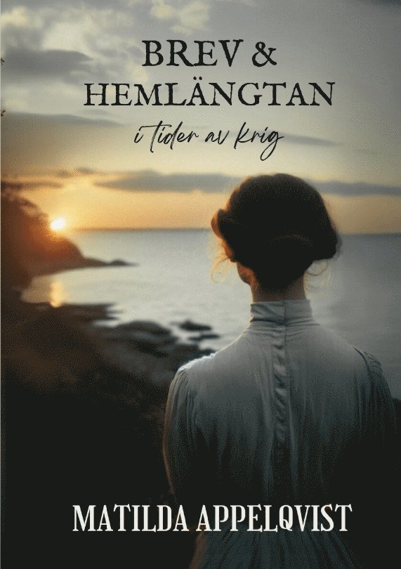 Matilda Appelqvist - Brev och Hemlängtan: i tider av krig, Häftad