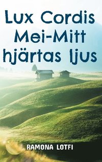 bokomslag Lux Cordis Mei : Mitt hjärtas ljus