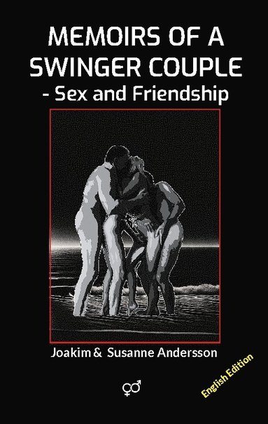 bokomslag Memoirs of a Swinger Couple: Sex and Friendship