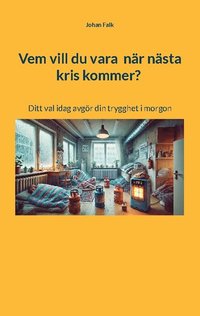 bokomslag Vem vill du vara när nästa kris kommer?: Ditt val idag avgör din trygghet i morgon