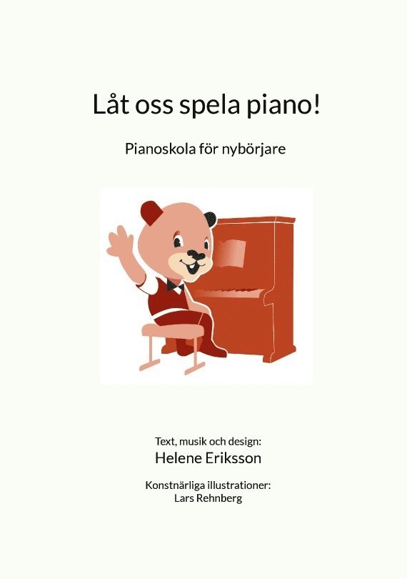 Helene Eriksson - Låt oss spela piano! : pianoskola för nybörjare, Häftad