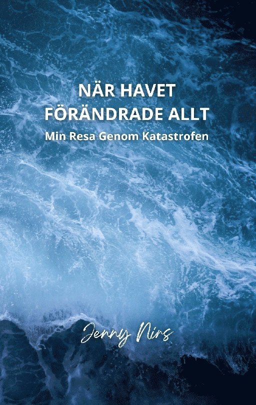 När havet förändrade allt : min resa genom katastrofen 1