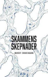 bokomslag Skammens skepnader : skammen växer i mörker men i ljuset spricker den som troll i solsken