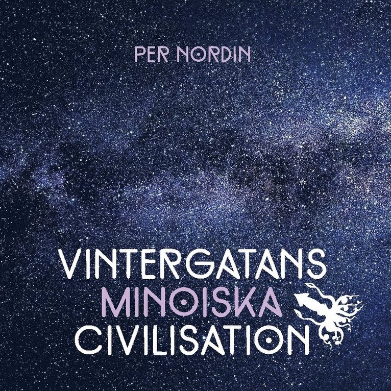 Per Nordin - Vintergatans minoiska civilisation, Inbunden