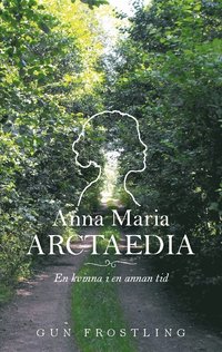 bokomslag Anna Maria Arctaedia : en kvinna i en annan tid