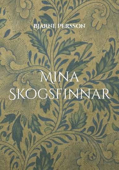 bokomslag Mina Skogsfinnar : i Bergslagen, Hedmark och Nordvärmland