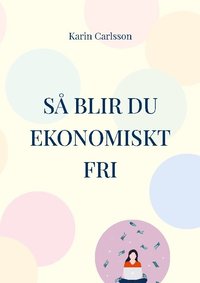 bokomslag Så blir du ekonomiskt fri