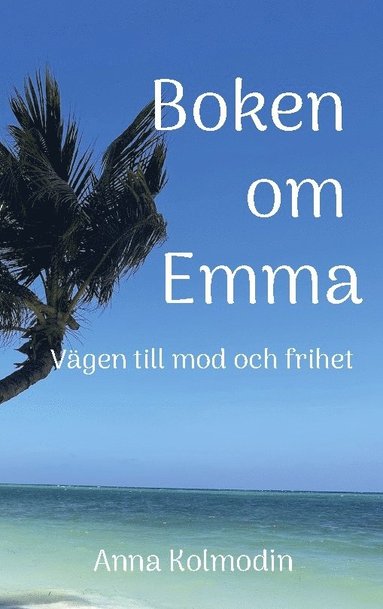 bokomslag Boken om Emma : Vägen till mod och frihet