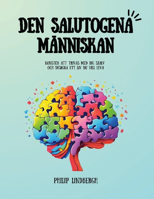 Philip Lindbergh - Den salutogena människan : konsten att trivas med dig själv och designa ett liv som du vill leva, Häftad