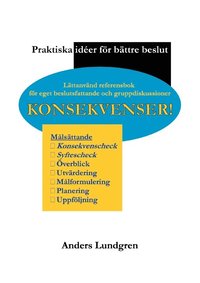 bokomslag Konsekvenser! : Praktiska idéer för bättre beslut